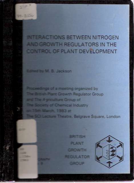 Item #8542 Interactions Between Nitrogen and Growth Regulators in the Control of Plant Development. Michael B. Jackson.