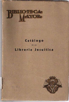 Item #8562 Catálogo De La Librería Jesuítica : [Tomo I: A-F]. Juan B. Echenique,...