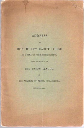 Item #8564 Address by Hon. Henry Cabot Lodge ... under the Auspices of The Union League : At The...