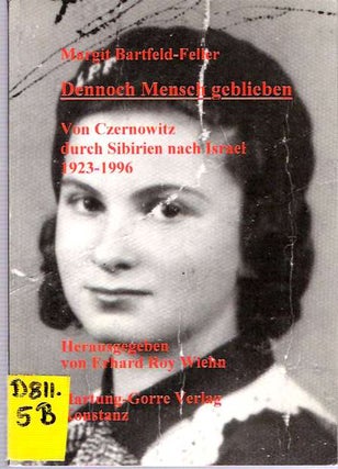 Item #8604 Dennoch Mensch geblieben : Von Czernowitz durch Sibirien nach Israel 1923-1996....