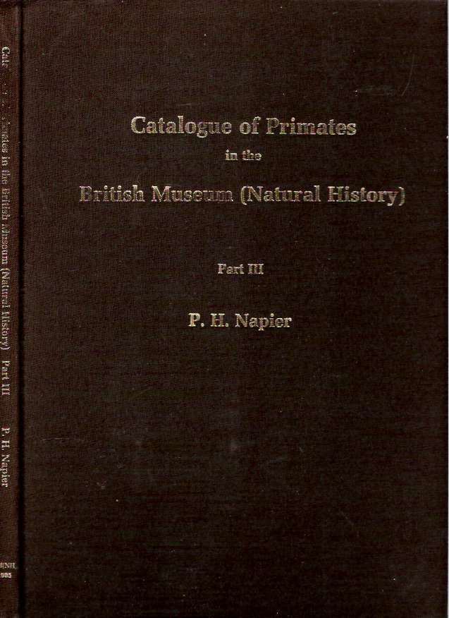 Item #8617 Catalogue of Primates in the British Museum (Natural History) and Elsewhere in the British Isles : Part III : Family Cercopithecidae, Subfamily Colobinae. Prudence Hero Napier.