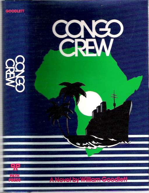 Item #8636 Congo Crew : A Novel. William Goodlett.