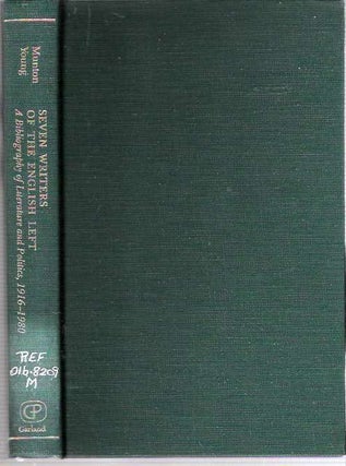 Item #8685 Seven Writers of the English Left : A Bibliography of Literature and Politics...