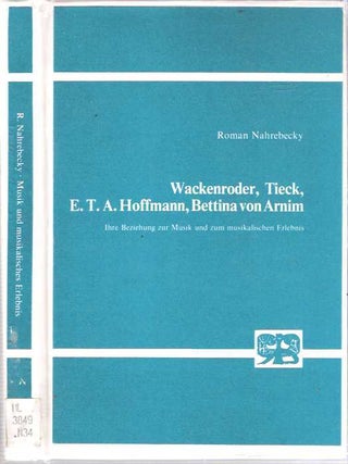 Item #8700 Wackenroder, Tieck, E. T. A. Hoffmann, Bettina Von Arnim Ihre Beziehung Zur Musik U....
