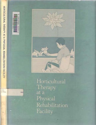 Item #8703 Horticultural Therapy at a Physical Rehabilitation Facility. Eugene A. Jr Rothert,...
