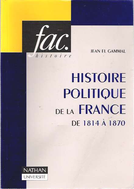 Item #8914 Histoire politique de la France de 1814 à 1870. Jean El Gammal.