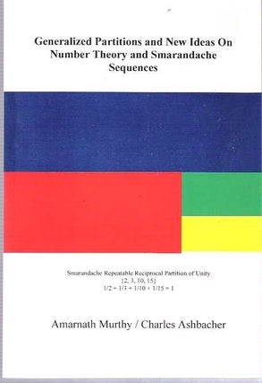 Item #8915 Generalized Partitions and New Ideas on Number Theory and Smarandache Sequences....