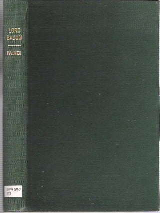 Lord Bacon not the Author of "The Christian Paradoxes" : Being a Reprint of "Memorials of Godliness and Christianity", by Herbert Palmer : With introduction, memoir, and notes, by the Rev. Alexander R. Grosart