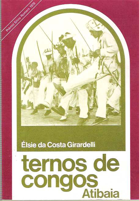 Item #9062 Ternos de Congos Atibaia : Prêmio Sílvio Romero - 1978. Élise Da Costa Girardelli.