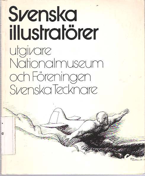 Item #9089 Svenska Illustratörer : Utgivare Nationalmuseum och Föreningen Svenska Tecknare. Per Bjurström.