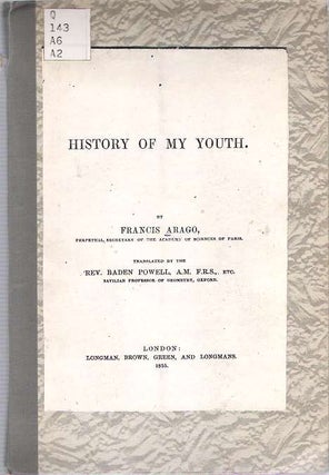 Item #9168 History of My Youth. Francis Arago, Baden Powell, Dominique François Jean