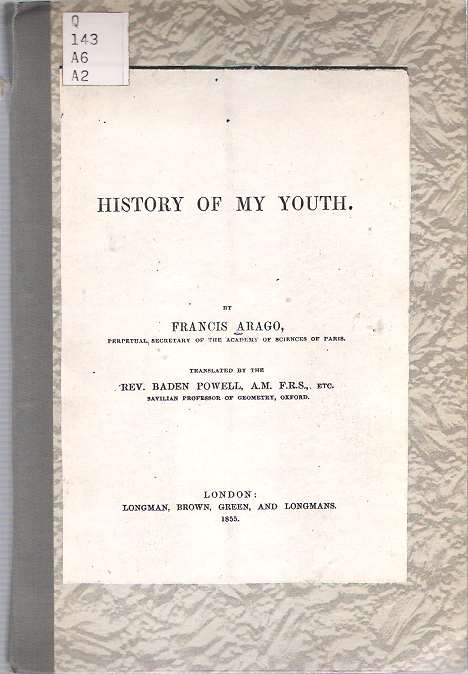 Item #9168 History of My Youth. Francis Arago, Baden Powell, Dominique François Jean.