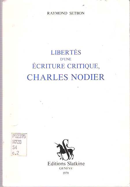 Item #9177 Libertés d'une écriture critique, Charles Nodier. Raymond Setbon.