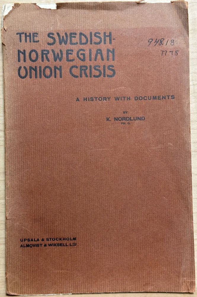 Item #9213 The Swedish-Norwegian Union Crisis : A history with documents. Nordlund. Karl.