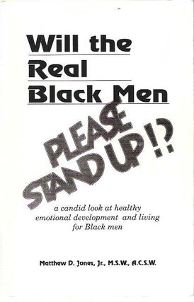 Item #9301 Will the Real Black man Please Stand Up? : A candid look at healthy emotional...