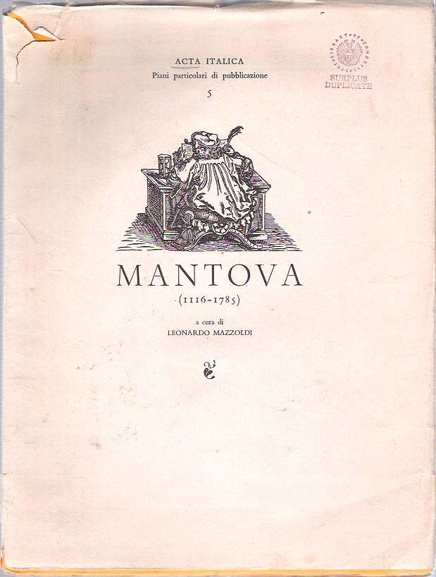 Item #9344 Mantova : Comune e Signoria Bonacolsiana 1116-1328, Signoria Gonzghesca 1328-1708, Feudo imperiale avocato all'impero 1708-1785. Leonardo Mazzoldi, a cura di.