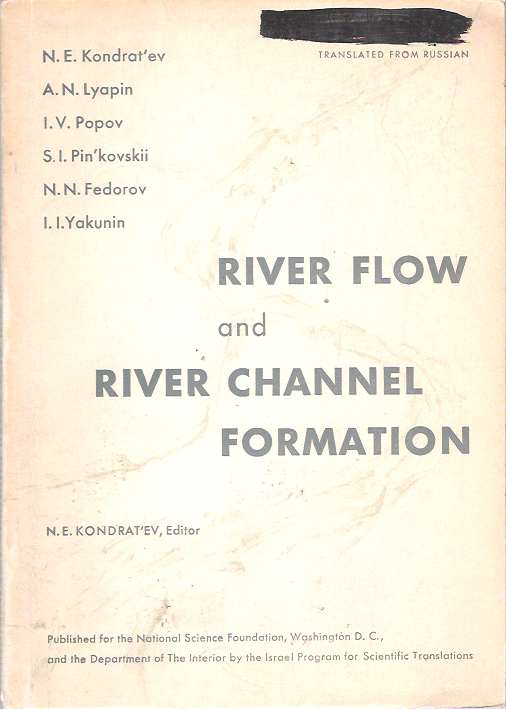Item #9380 River Flow and River Channel Formation : Selected chapters from Ruslovoi protsess. Nikolai Evgenevich Kondratev, Kondrat'ev.