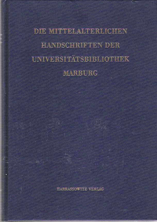 Item #9408 Die mittelalterlichen Handschriften der Universitätsbibliothek Marburg. Sirka Heyne, Beschrieben von.