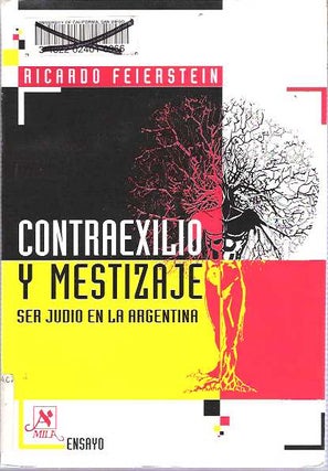 Item #9504 Contraexilio y mestizaje : Ser judio en la Argentina. Ricardo Feierstein