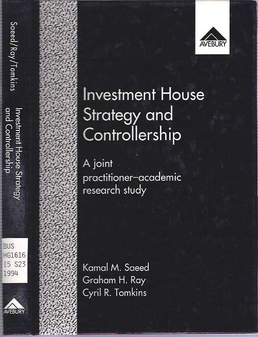Item #9511 Investment House Strategy and Controllership : The Management of Portfolios Delegated to Discretionary Agents : A Joint Practitioner-Academic Research Study. Kamal M Saeed, Cyril Tomkins, Graham H. Ray.