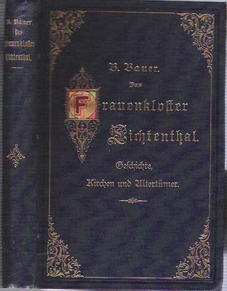 Item #9526 Das Frauenkloster Lichtenthal : Geschichte, Kirchen und Altertümer. Benedikt Bauer