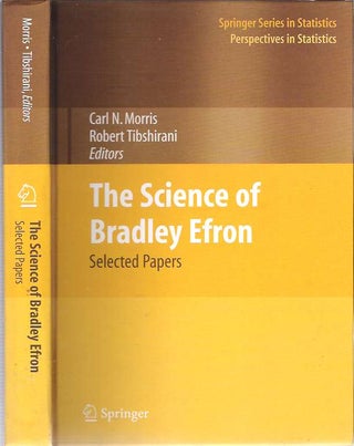 Item #9599 The Science of Bradley Efron : Selected Papers. Carl N Morris, Robert Tibshirani,...