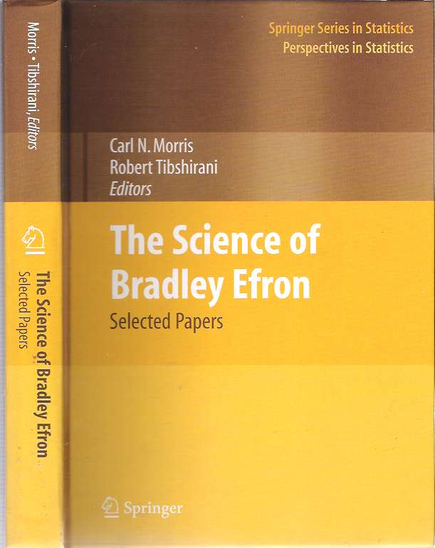 Item #9599 The Science of Bradley Efron : Selected Papers. Carl N Morris, Robert Tibshirani, Bradley Efron.