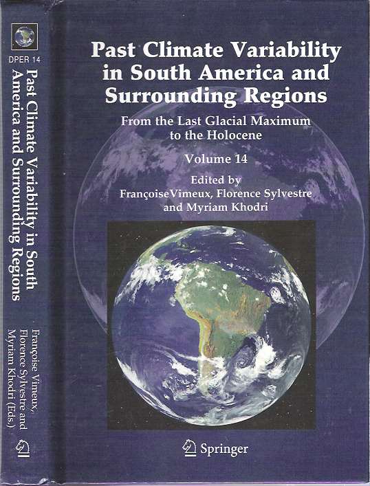 Item #9605 Past Climate Variability in South America and Surrounding Regions : From the Last Glacial Maximum to the Holocene. Françoise Vimeux, Myriam Khodri, Florence Sylvestre.