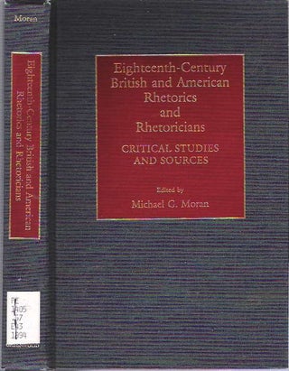 Item #9606 Eighteenth-Century British and American Rhetorics and Rhetoricians : Critical Studies...