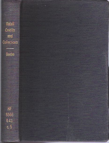 Item #9685 Retail Credits and Collections : Modern Principles and Practice. Dwight E. Beebe.