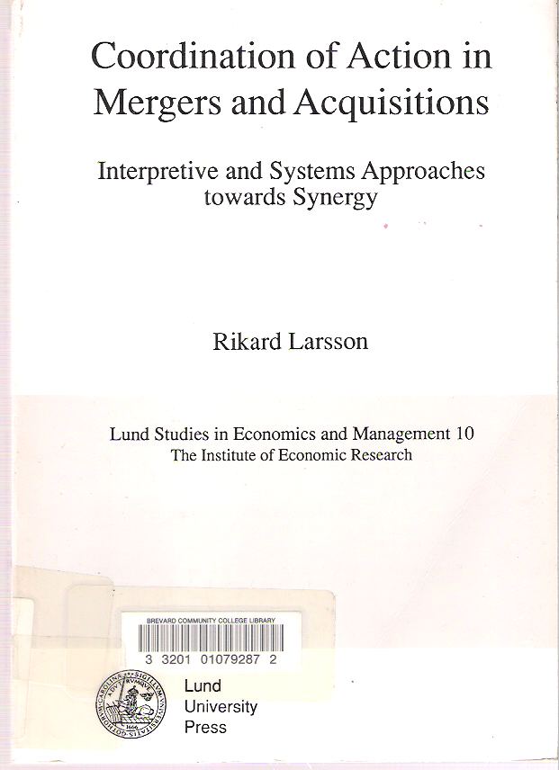 Item #9721 Coordination of Action in Mergers and Acquisitions : Interpretive and Systems Approaches towards Synergy. Rikard Larsson.
