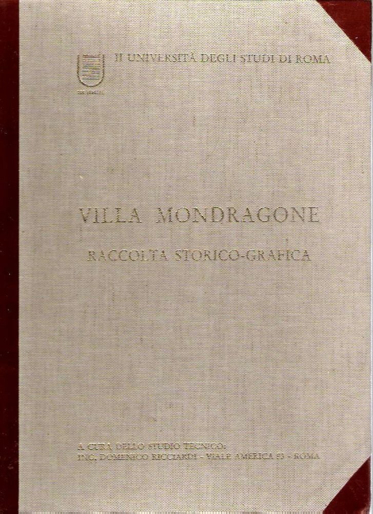 Item #9801 Villa Mondragone : Raccolta Storico-Grafica. Enrico Garaci, Domenico Ricciardi, intro, a cura.