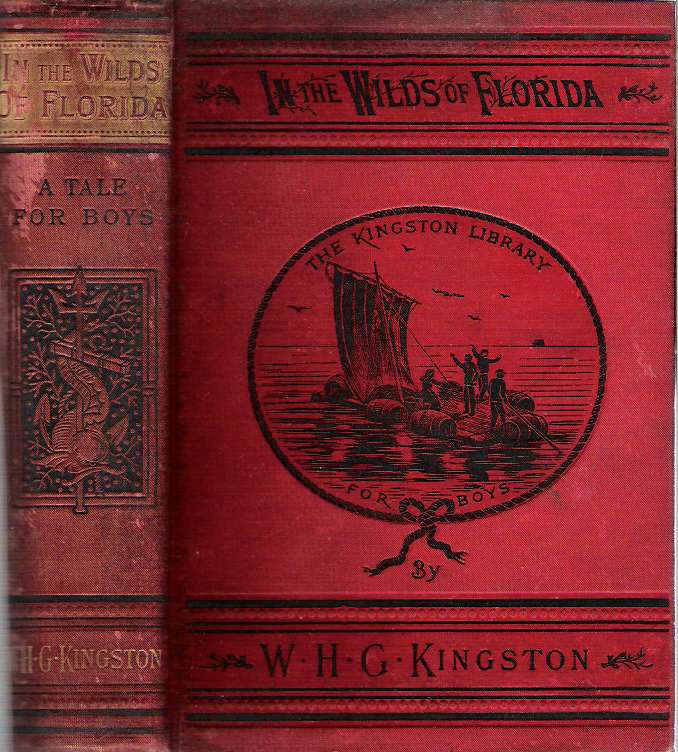 Item #9843 In the Wilds of Florida : A Tale of Warfare and Hunting. William Henry Giles Kingston.