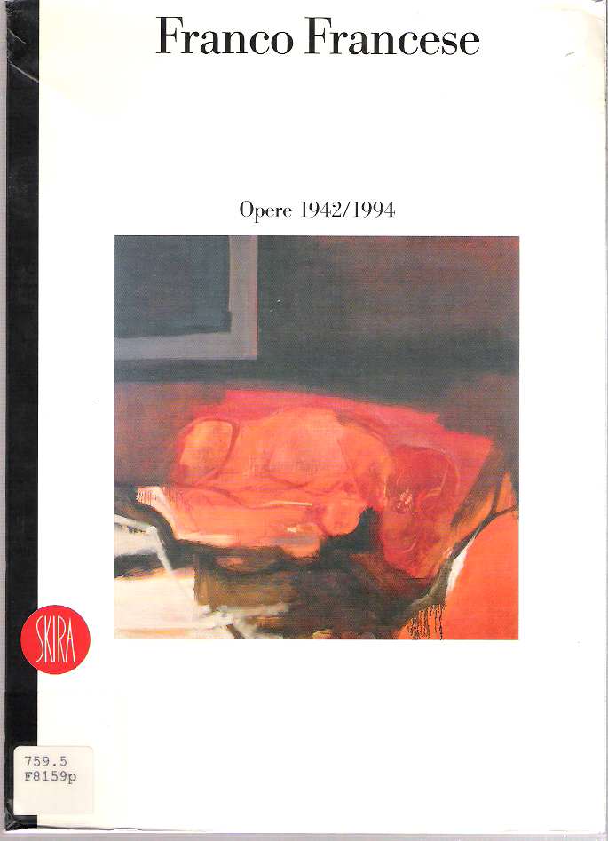 Item #9857 Franco Francese : Opere, 1942-1994. Franco Francese, a cura di Francesco Porzio.