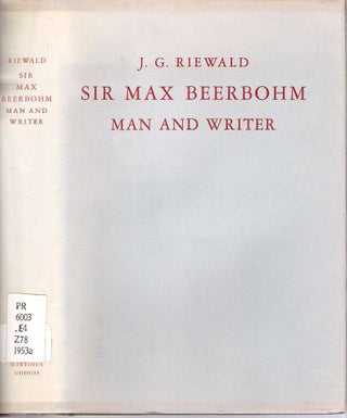 Item #9910 Sir Max Beerbohm : Man and Writer : A Critical Analysis with a Brief Life and a...