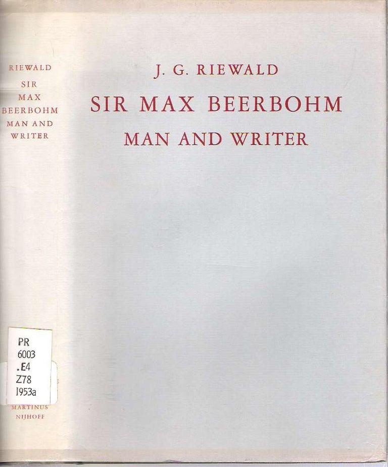 Item #9910 Sir Max Beerbohm : Man and Writer : A Critical Analysis with a Brief Life and a Bibliography. Jacobus Gerhardus Riewald.