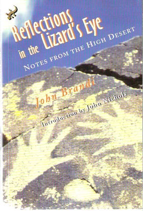 Item #9945 Reflections in the Lizard's Eye : Notes from the High Desert. John Brandi, John Nichols