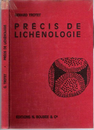 Item #9967 Précis de lichénologie : morphologie, anatomie, physiologie, biologie. Gerard Trotet