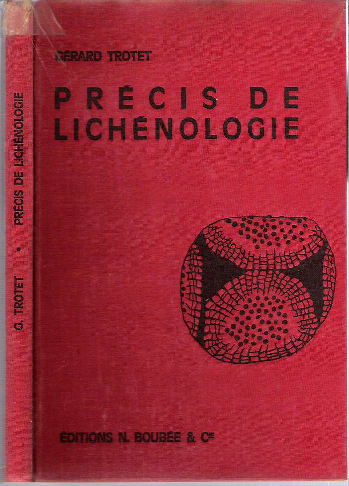 Item #9967 Précis de lichénologie : morphologie, anatomie, physiologie, biologie. Gerard Trotet.