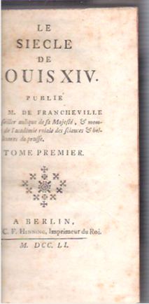 Le siècle de Louis XIV : Pub. par M. de Francheville, François Marie  Arouet de Voltaire