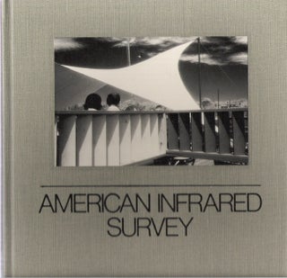 Item #BOOKS000952I American Infrared Survey : A Celebration of Infrared Photography. Stephen...