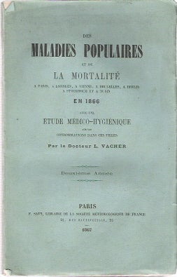 Item #BOOKS002354I Des Maladies Populaires et de La Mortalité : a Paris, a Londres, a Vienne, a Bruxelles, a Berlin, a Stockholm et a Turin En 1866. Léon Cléry Vacher, Leon Clery.