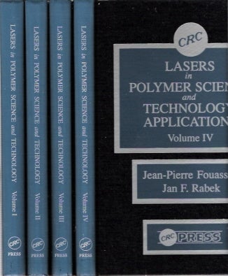 Item #BOOKS002693I Lasers in Polymer Science and Technology : Applications [4 volume set]. Jean-Pierre Fouassier, Jan F. Rabek.